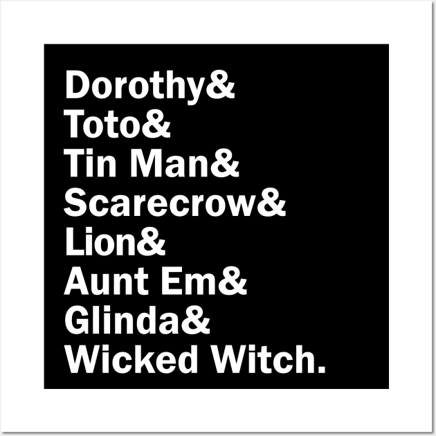 Funny Names x Wizard of Oz (Dorothy, toto, Scarecrow, Tin man, Lion, Aunt Em, Glinda, Wicked Witch) Wall Art by muckychris